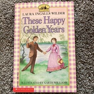 These Happy Golden Years by Laura Ingalls Wilder